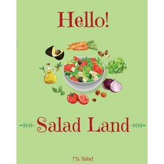 Hello! Salad Land: Discover 500 Delicious Salad Recipes Today (Best Salads Cookbook Vegan Salad Cookb..., Createspace Independent Publishing Platform