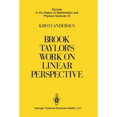 Brook Taylor's Work on Linear Perspective: A Study of Taylor's Role in the History of Perspective Geom..., Springer