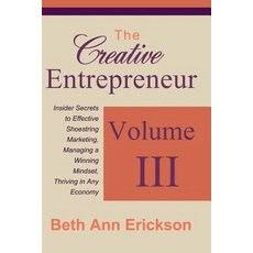 The Creative Entrepreneur 3: Insider Secrets to Effective Shoestring Marketing Managing a Winning Min..., Createspace Independent Publishing Platform