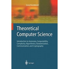 Theoretical Computer Science: Introduction to Automata Computability Complexity Algorithmics Rando..., Springer