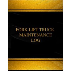 Fork Lift Truck Maintenance Log (Log Book Journal - 125 Pgs 8.5 X 11 Inches): Fork Lift Truck Mainte..., Createspace Independent Publishing Platform