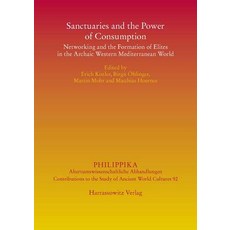 Sanctuaries and the Power of Consumption: Networking and the Formation of Elites in the Archaic Wester..., Harrassowitz