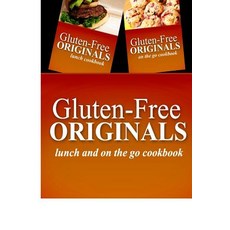 Gluten-Free Originals - Lunch and on the Go Cookbook: Practical and Delicious Gluten-Free Grain Free ..., Createspace Independent Publishing Platform
