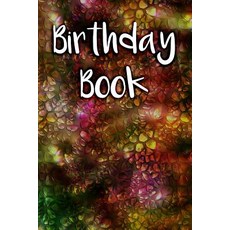 Birthday Book: 6x9 Portable Perpetual Calendar - Record Dates and Never Forget Family or Friends Birth..., Createspace Independent Publishing Platform