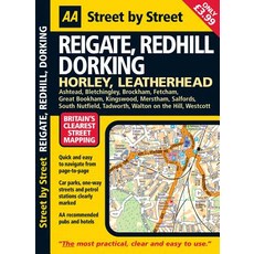 Reigate Redhill Dorking: Horley Leatherhead Ashtead Bletchingley Brockham Fetcham Great Bookham..., AA Publishing
