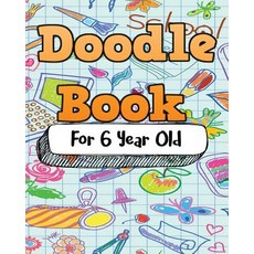 Doodle Book for 6 Year Old: Blank Journals to Write In Doodle In Draw in or Sketch In 8 X 10 150 U..., Createspace Independent Publishing Platform