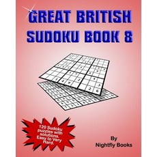 Great British Sudoku Book 8: 120 Sudoku Puzzles with Solutions. Easy to Very Hard. Large Print Puzzles..., Createspace Independent Publishing Platform