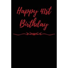 Happy 41st Birthday: Blank Lined Journal 6x9 - Beautiful Birthday Gift for Male Female Friends and F..., Createspace Independent Publishing Platform