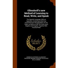 Ollendorff's New Method of Learning to Read Write and Speak: The Spanish Language. with an Appendix ..., Arkose Press
