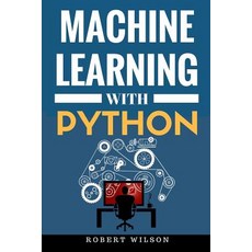 Machine Learning with Python: Understanding Machine Learning with Python in the World of Data Science ..., Createspace Independent Publishing Platform