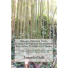 Special Edition Data Science Interview Questions Solved in Python and Spark: With Deep Learning and Re..., Createspace Independent Publishing Platform