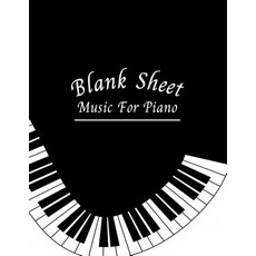 Blank Sheet Music for Piano: Blank Sheet Music Full Staved Sheet Music Sketchbook for Students & Prof..., Createspace Independent Publishing Platform