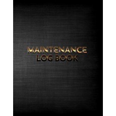Maintenance Log Book: Maintenance Repair Log Book Journal (Date Type of Repairs Maintenance & Mileag..., Createspace Independent Publishing Platform