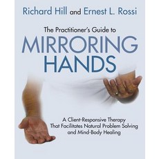 The Practitioner's Guide to Mirroring Hands: A Client-Responsive Therapy That Facilitates Natural Prob..., Crown House Publishing