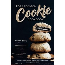 The Ultimate Cookie Cookbook: Over 25 Cookie Recipes to Curb Your Cookie Snack Cravings in the Butt! ..., Createspace Independent Publishing Platform