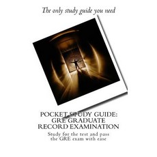 Pocket Study Guide: GRE Graduate Record Examination: Study for the Test and Pass the GRE Exam with Eas..., Createspace Independent Publishing Platform