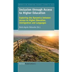 Inclusion Through Access to Higher Education: Exploring the Dynamics Between Access to Higher Educatio..., Sense Publishers
