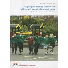 Designing for Disabled Children and Children with Special Educational Needs: Guidance for Mainstream a..., Stationery Office Books (TSO)