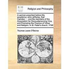A Sermon Preached Before His Excellency John Jefferies Earl Camden ... and the Members of the Associ..., Gale Ecco, Print Editions