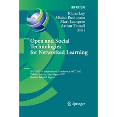 Open and Social Technologies for Networked Learning: Ifip Wg 3.4 International Conference Ost 2012 T..., Springer