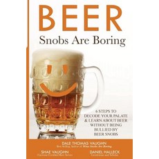 啤酒勢利小人很無聊：6 個步驟來解碼您的味覺並在不被欺負的情況下對啤酒感到聰明..., Createspace獨立發布平台