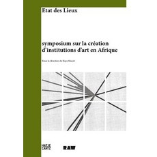 Condition Report: Symposium on Building Art Institutions in Africa/Etat Des Lieux: Symposium Sur La Cr..., Hatje Cantz