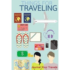 Journal Your Travels: Things for Travel Travel Journal Lined Journal Diary Notebook 6 X 9 150 Pages..., Createspace Independent Publishing Platform