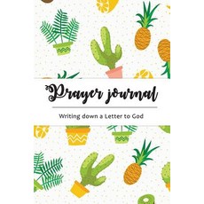 Prayer Journal Writing Down a Letter to God: Healing Journal: Cute Cactus Design (Size 6x9 Inches) Pa..., Createspace Independent Publishing Platform