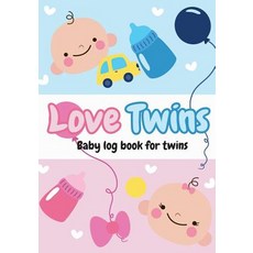Love Twins - Baby Log Book for Twins: Log Book for Boys and Girls Log Feed Diaper Changes Sleep & Poop..., Createspace Independent Publishing Platform