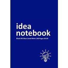 Idea Notebook Blank B5 Blue Lined 8mm 140 Pages Bulb: Lined (Ruled) Notebook Wide Lined (0.315" Wide L..., Createspace Independent Publishing Platform