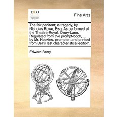 The Fair Penitent; A Tragedy by Nicholas Rowe Esq. as Performed at the Theatre-Royal Drury-Lane. Re..., Gale Ecco, Print Editions