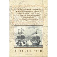 HMS Centurion 1733-1769 an Historic Biographical-Travelogue of One of Britain's Most Famous Warships a..., Authorhouse