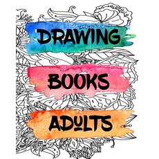 Drawing Books Adults: Blank Journals to Write In Doodle In Draw in or Sketch In 8 X 10 150 Unlined..., Createspace Independent Publishing Platform