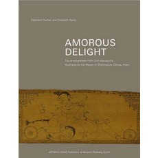 Amorous Delight: The Amarushataka Palm-Leaf Manuscript Illustrated by the Master of Sharanakula in th..., Paul Holberton Publishing