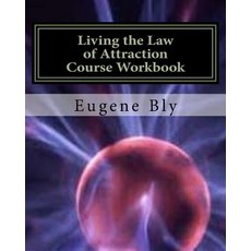 Living the Law of Attraction: How to Consistently Attract the Good Positive and Extradinary in Your ..., Createspace Independent Publishing Platform