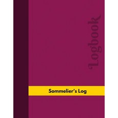 Sommelier's Log (Logbook Journal - 126 Pages 8.5 X 11 Inches): Sommelier's Logbook (Professional Cov..., Createspace Independent Publishing Platform