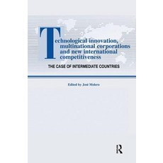 Technological Innovations Multinational Corporations and the New International Competitiveness: The C..., Routledge