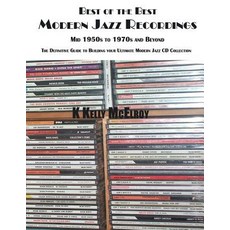 Best of the Best - Modern Jazz Recordings: The Definitive Guide to Building Your Ultimate Modern Jazz ..., Uptown Media Joint Ventures