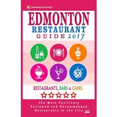 Edmonton Restaurant Guide 2017: Best Rated Restaurants in Edmonton Canada - 500 Restaurants Bars and..., Createspace Independent Publishing Platform