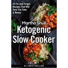 Ketogenic Slow Cooker: 25 Fix-And-Forget Recipes That Will Save You Time & Money (Ketogenic Diet Low ..., Createspace Independent Publishing Platform