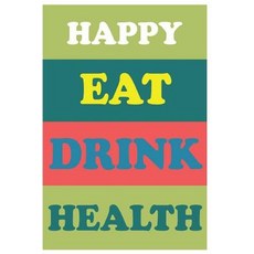 Happy Eat Drink Health: (Food Journal and Activity): Meal and Exercise Notebook 120 Pages 6" X 9" P..., Createspace Independent Publishing Platform