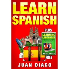 Learn Languages & Learn Spanish: 2 Books in 1! a Simple and Easy Guide for Beginners to Learn Any Fore..., Createspace Independent Publishing Platform