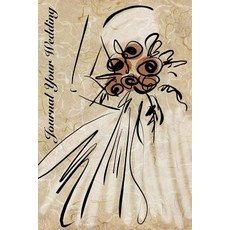 Journal Your Wedding: Abstract Bride Sketch Wedding Journal Lined Journal Diary Notebook 6 X 9 180 ..., Createspace Independent Publishing Platform