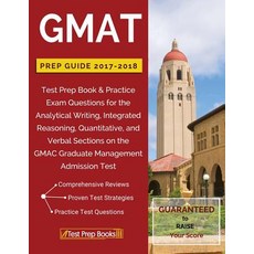 GMAT Prep Guide 2017-2018: Test Prep Book & Practice Exam Questions for the Analytical Writing Integr..., Test Prep Books