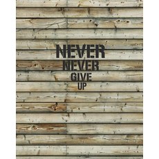 Never Give Up Self Inspiration Diary Notebook Dot Grid Journal Blank Notebook No Lined Graph Paper..., Createspace Independent Publishing Platform