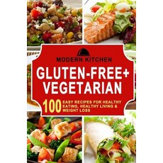 Gluten-Free + Vegetarian: Box Set - 100 Easy Recipes For: Healthy Eating Healthy Living & Weight Los..., Createspace Independent Publishing Platform