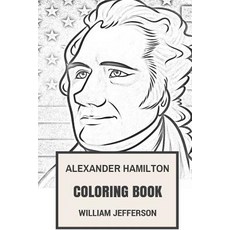 亞歷山大·漢密爾頓著色書：我們的開國元勳和偉大政治家憲法之父和..., Createspace獨立發布平台