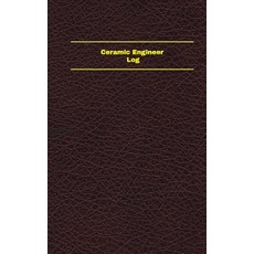 Ceramic Engineer Log (Logbook Journal - 96 Pages 5 X 8 Inches): Ceramic Engineer Logbook (Deep Wine ..., Createspace Independent Publishing Platform