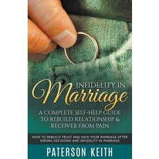 Infidelity in Marriage: A Complete Self-Help Guide to Rebuild Relationship & Recover from Pain: How to..., Cedric Dufay
