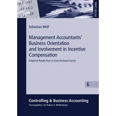 Management Accountants' Business Orientation and Involvement in Incentive Compensation..., Peter Lang Gmbh, Internationaler Verlag Der W